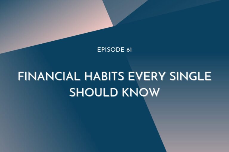 episode 61: Financial Habits Every Single Should Know